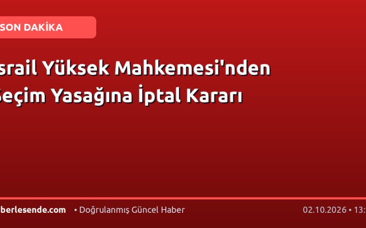 İsrail Yüksek Mahkemesi'nden Seçim Yasağına İptal Kararı