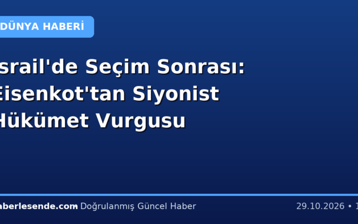 İsrail'de Seçim Sonrası: Eisenkot'tan Siyonist Hükümet Vurgusu