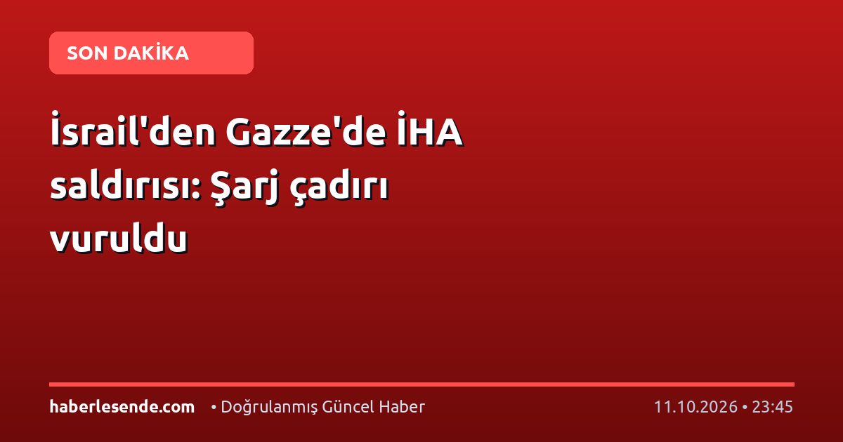 İsrail'den Gazze'de İHA saldırısı: Şarj çadırı vuruldu