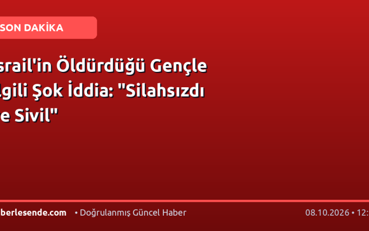 İsrail'in Öldürdüğü Gençle İlgili Şok İddia: "Silahsızdı ve Sivil"