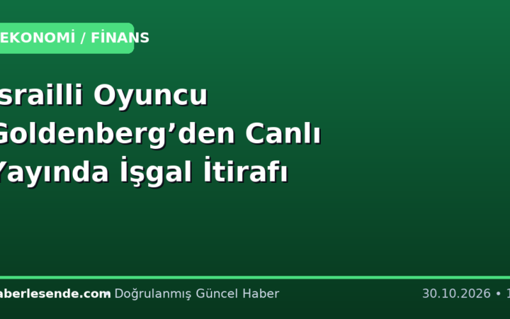İsrailli Oyuncu Goldenberg’den Canlı Yayında İşgal İtirafı