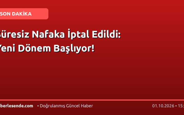 Süresiz Nafaka İptal Edildi: Yeni Dönem Başlıyor!