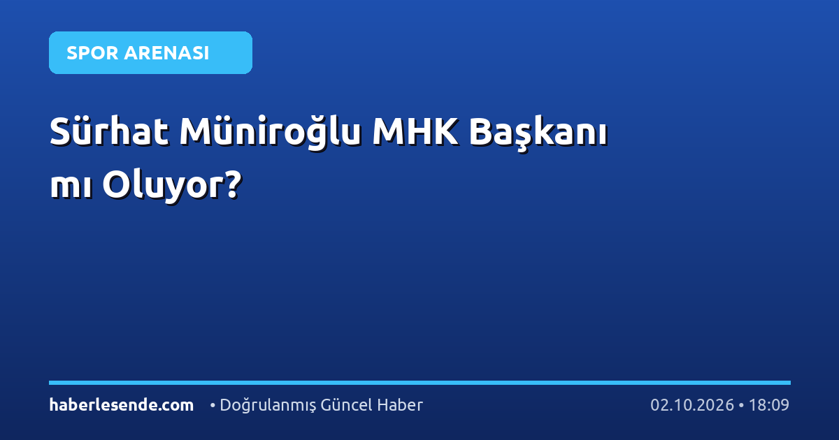 Sürhat Müniroğlu MHK Başkanı mı Oluyor?