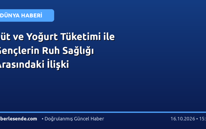 Süt ve Yoğurt Tüketimi ile Gençlerin Ruh Sağlığı Arasındaki İlişki