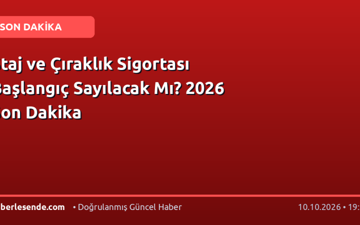 Staj ve Çıraklık Sigortası Başlangıç Sayılacak Mı? 2026 Son Dakika