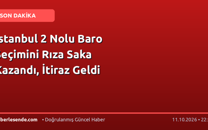 İstanbul 2 Nolu Baro Seçimini Rıza Saka Kazandı, İtiraz Geldi