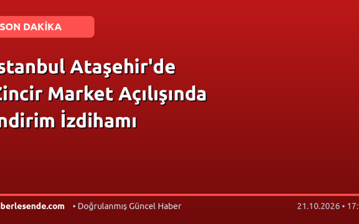 İstanbul Ataşehir'de Zincir Market Açılışında İndirim İzdihamı