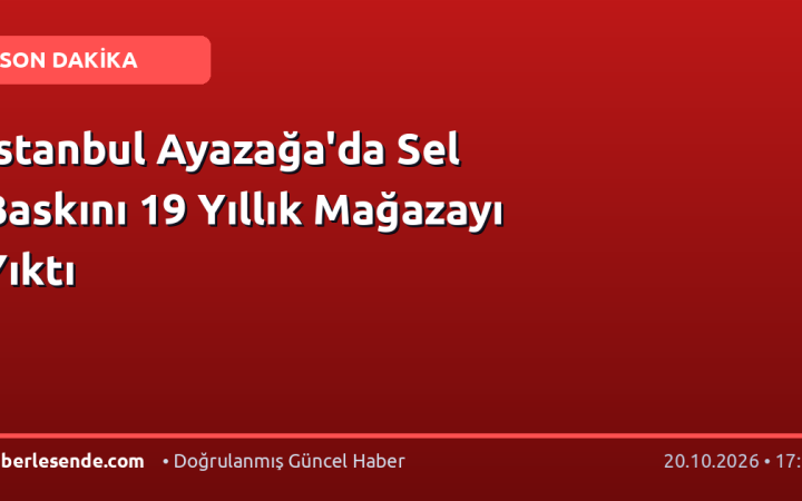 İstanbul Ayazağa'da Sel Baskını 19 Yıllık Mağazayı Yıktı