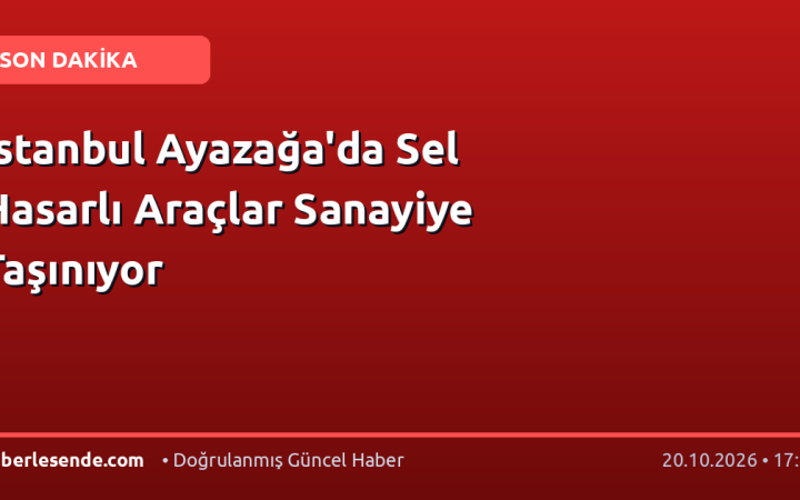 İstanbul Ayazağa'da Sel Hasarlı Araçlar Sanayiye Taşınıyor