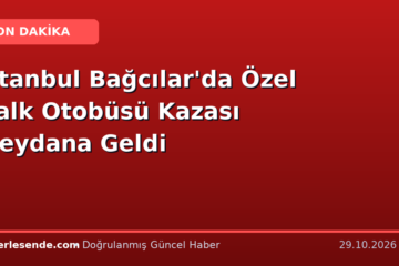İstanbul Bağcılar'da Özel Halk Otobüsü Kazası Meydana Geldi