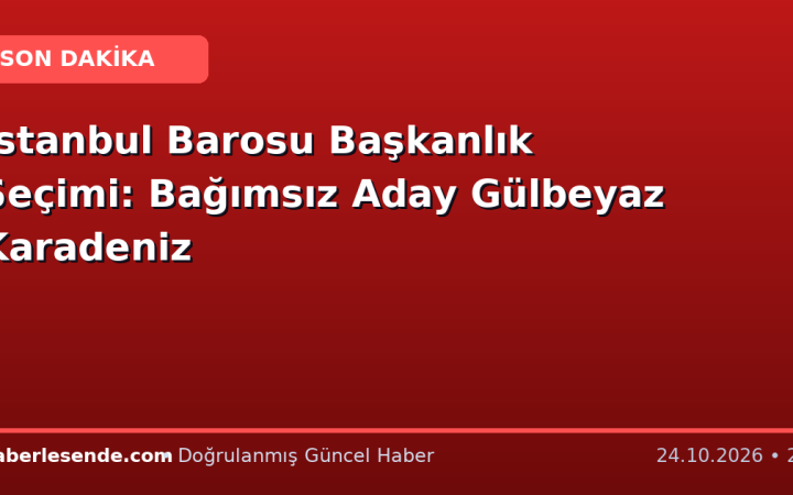 İstanbul Barosu Başkanlık Seçimi: Bağımsız Aday Gülbeyaz Karadeniz