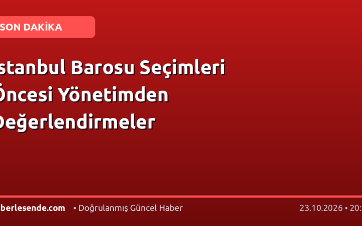 İstanbul Barosu Seçimleri Öncesi Yönetimden Değerlendirmeler
