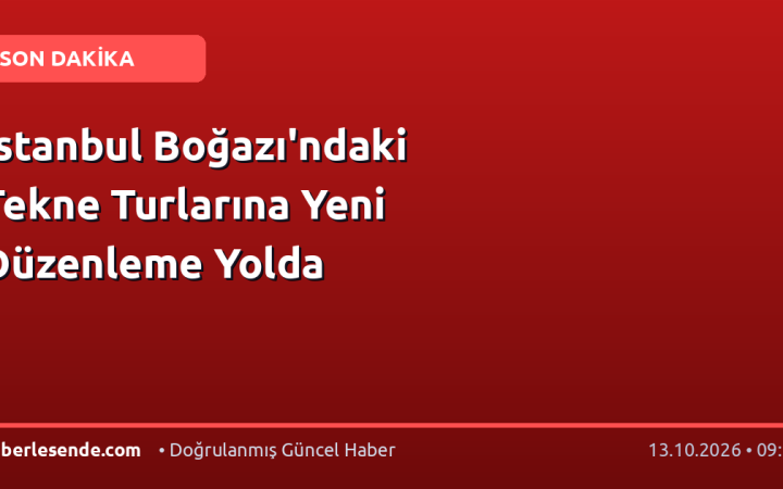 İstanbul Boğazı'ndaki Tekne Turlarına Yeni Düzenleme Yolda