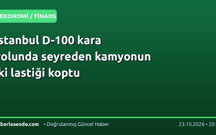 İstanbul D-100 kara yolunda seyreden kamyonun iki lastiği koptu