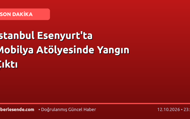 İstanbul Esenyurt'ta Mobilya Atölyesinde Yangın Çıktı