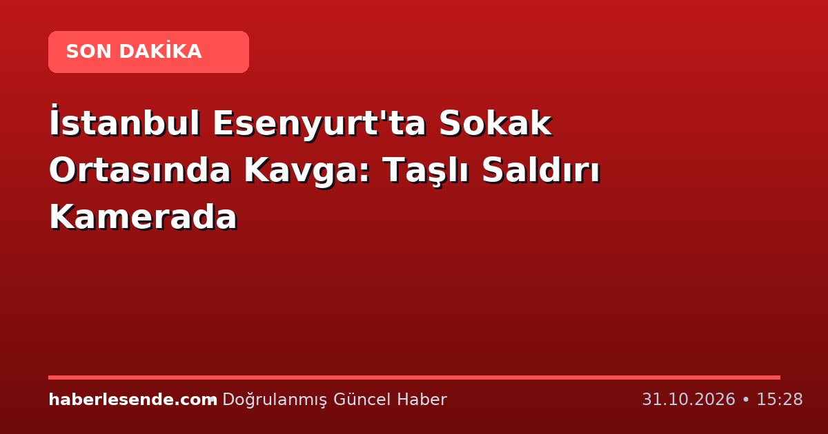 İstanbul Esenyurt'ta Sokak Ortasında Kavga: Taşlı Saldırı Kamerada