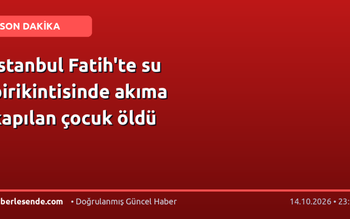 İstanbul Fatih'te su birikintisinde akıma kapılan çocuk öldü