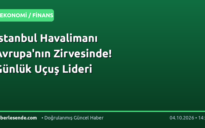 İstanbul Havalimanı Avrupa'nın Zirvesinde! Günlük Uçuş Lideri