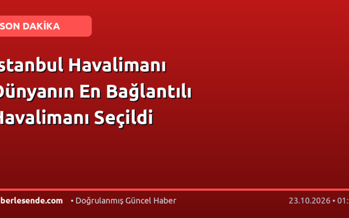 İstanbul Havalimanı Dünyanın En Bağlantılı Havalimanı Seçildi