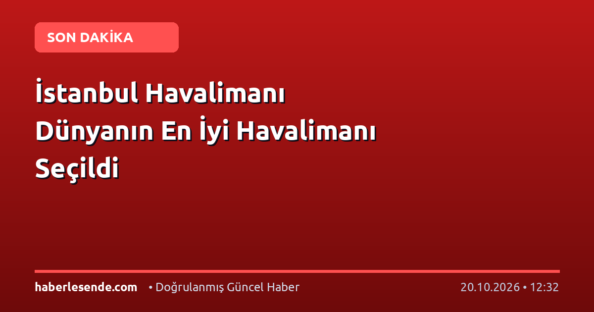 İstanbul Havalimanı Dünyanın En İyi Havalimanı Seçildi