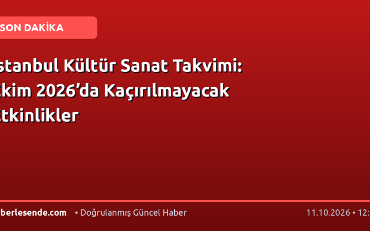 İstanbul Kültür Sanat Takvimi: Ekim 2026’da Kaçırılmayacak Etkinlikler