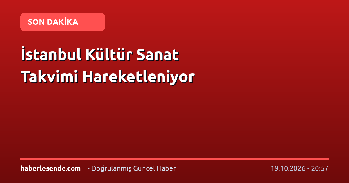 İstanbul Kültür Sanat Takvimi Hareketleniyor