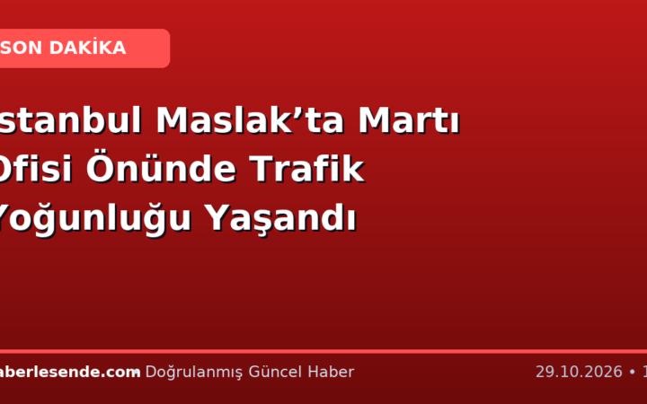 İstanbul Maslak’ta Martı Ofisi Önünde Trafik Yoğunluğu Yaşandı