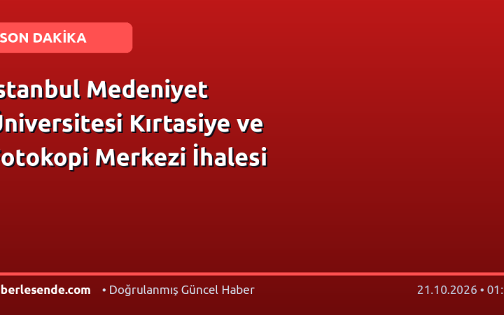 İstanbul Medeniyet Üniversitesi Kırtasiye ve Fotokopi Merkezi İhalesi
