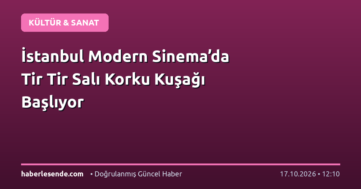 İstanbul Modern Sinema’da Tir Tir Salı Korku Kuşağı Başlıyor