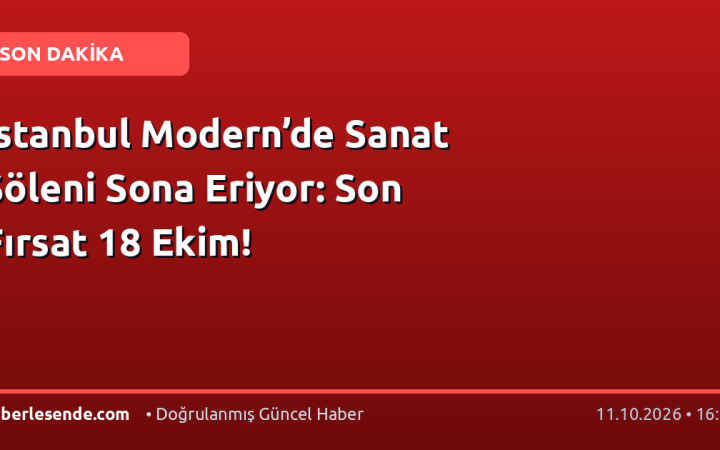 İstanbul Modern’de Sanat Şöleni Sona Eriyor: Son Fırsat 18 Ekim!
