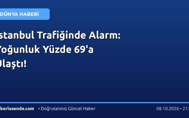 İstanbul Trafiğinde Alarm: Yoğunluk Yüzde 69'a Ulaştı!