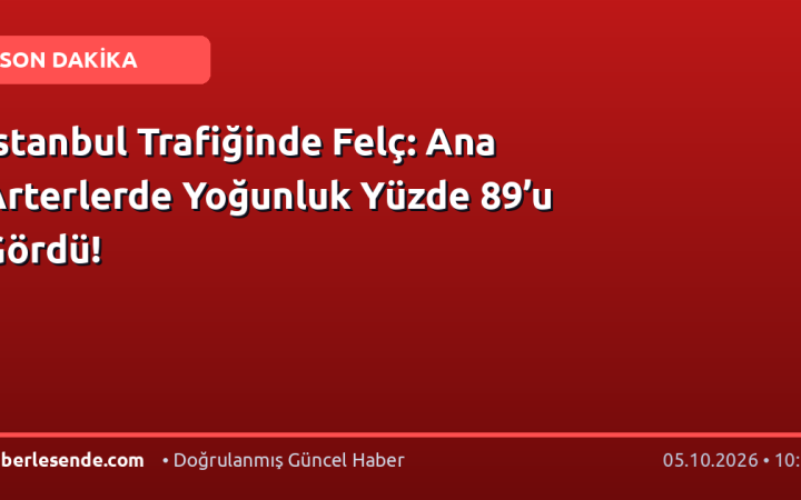 İstanbul Trafiğinde Felç: Ana Arterlerde Yoğunluk Yüzde 89’u Gördü!
