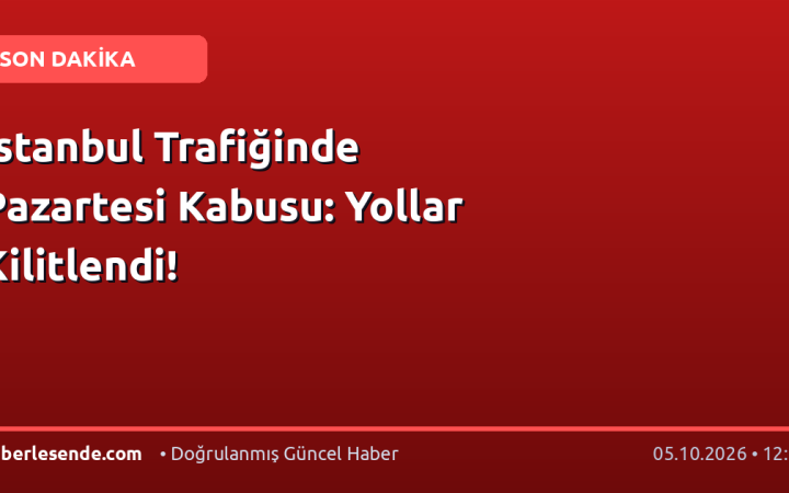 İstanbul Trafiğinde Pazartesi Kabusu: Yollar Kilitlendi!