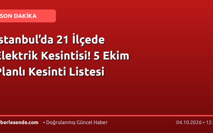 İstanbul’da 21 İlçede Elektrik Kesintisi! 5 Ekim Planlı Kesinti Listesi