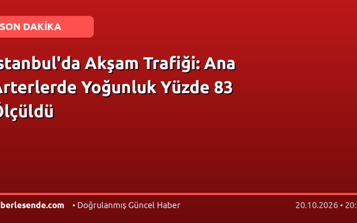 İstanbul'da Akşam Trafiği: Ana Arterlerde Yoğunluk Yüzde 83 Ölçüldü