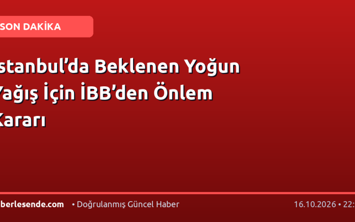 İstanbul’da Beklenen Yoğun Yağış İçin İBB’den Önlem Kararı