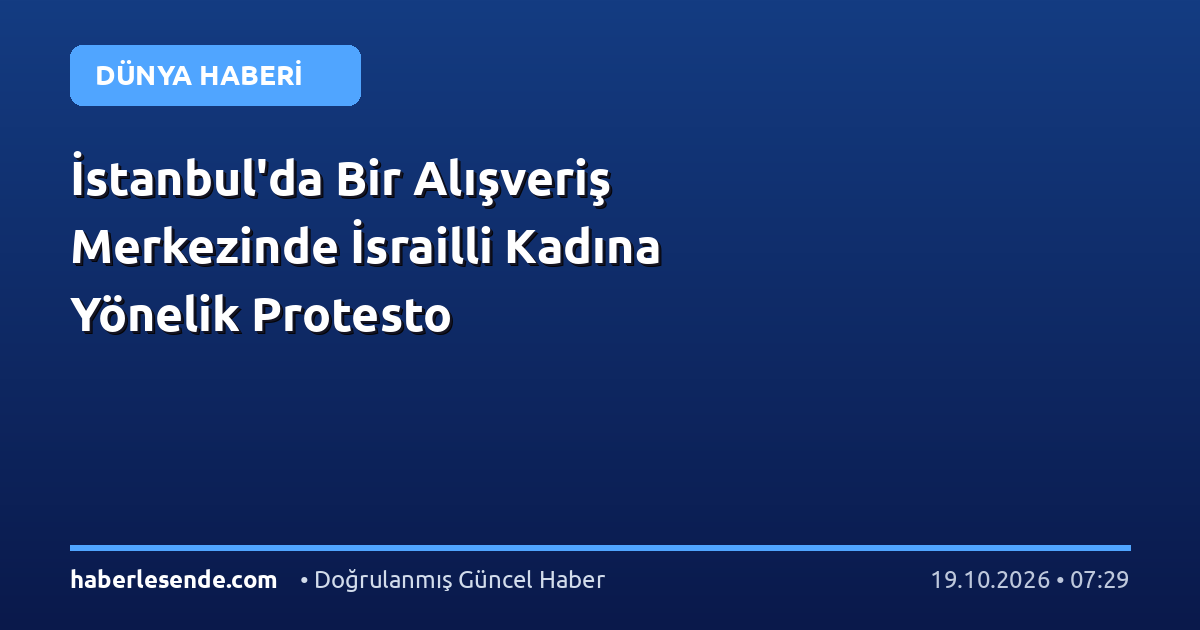 İstanbul'da Bir Alışveriş Merkezinde İsrailli Kadına Yönelik Protesto