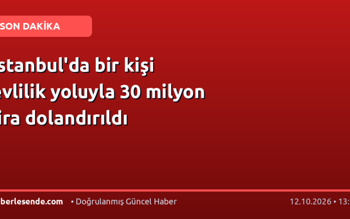 İstanbul'da bir kişi evlilik yoluyla 30 milyon lira dolandırıldı