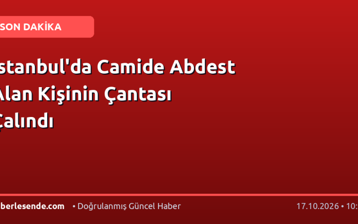 İstanbul'da Camide Abdest Alan Kişinin Çantası Çalındı