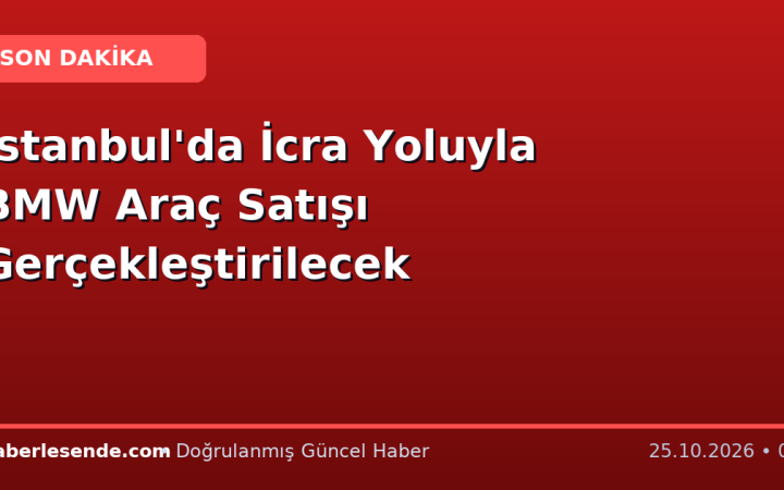 İstanbul'da İcra Yoluyla BMW Araç Satışı Gerçekleştirilecek