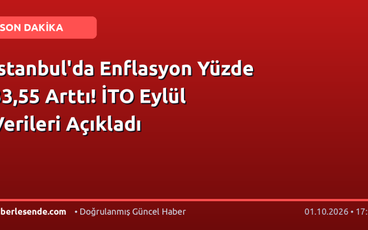 İstanbul'da Enflasyon Yüzde 33,55 Arttı! İTO Eylül Verileri Açıkladı
