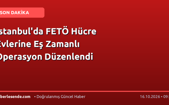 İstanbul'da FETÖ Hücre Evlerine Eş Zamanlı Operasyon Düzenlendi