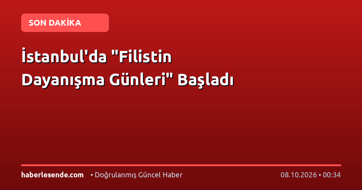 İstanbul'da "Filistin Dayanışma Günleri" Başladı