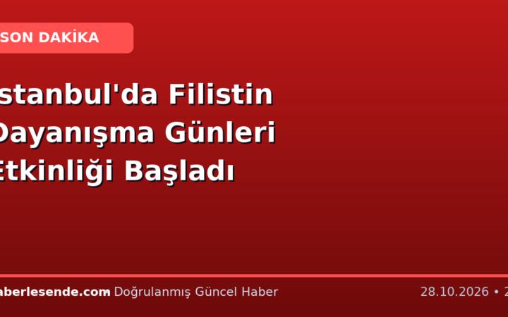 İstanbul'da Filistin Dayanışma Günleri Etkinliği Başladı