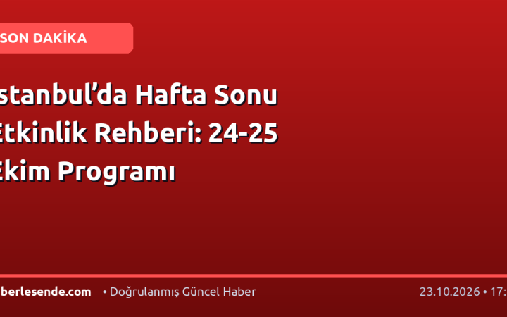 İstanbul’da Hafta Sonu Etkinlik Rehberi: 24-25 Ekim Programı