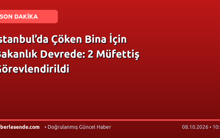 İstanbul’da Çöken Bina İçin Bakanlık Devrede: 2 Müfettiş Görevlendirildi