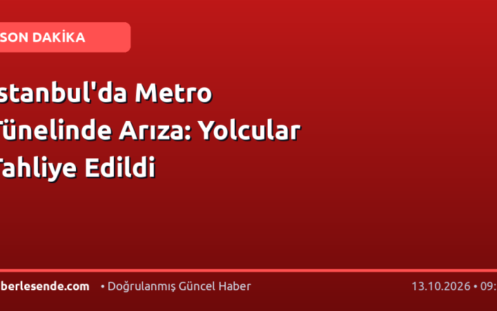 İstanbul'da Metro Tünelinde Arıza: Yolcular Tahliye Edildi