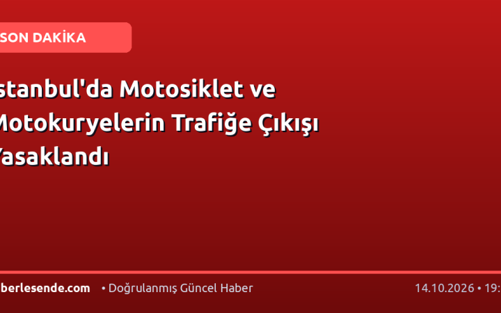 İstanbul'da Motosiklet ve Motokuryelerin Trafiğe Çıkışı Yasaklandı