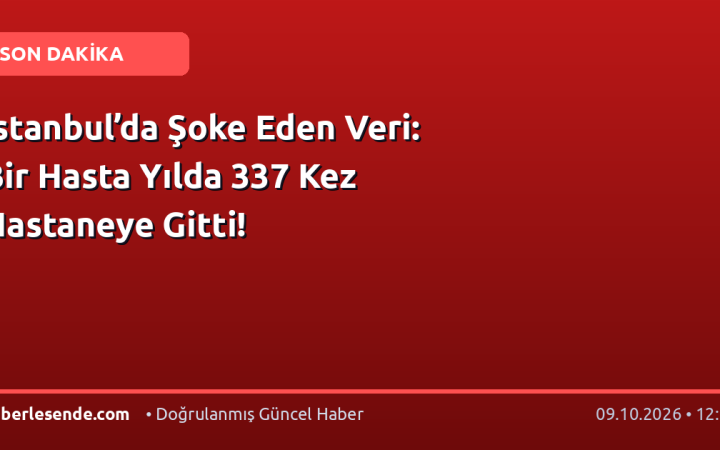İstanbul’da Şoke Eden Veri: Bir Hasta Yılda 337 Kez Hastaneye Gitti!