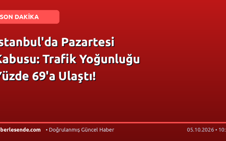 İstanbul'da Pazartesi Kabusu: Trafik Yoğunluğu Yüzde 69'a Ulaştı!